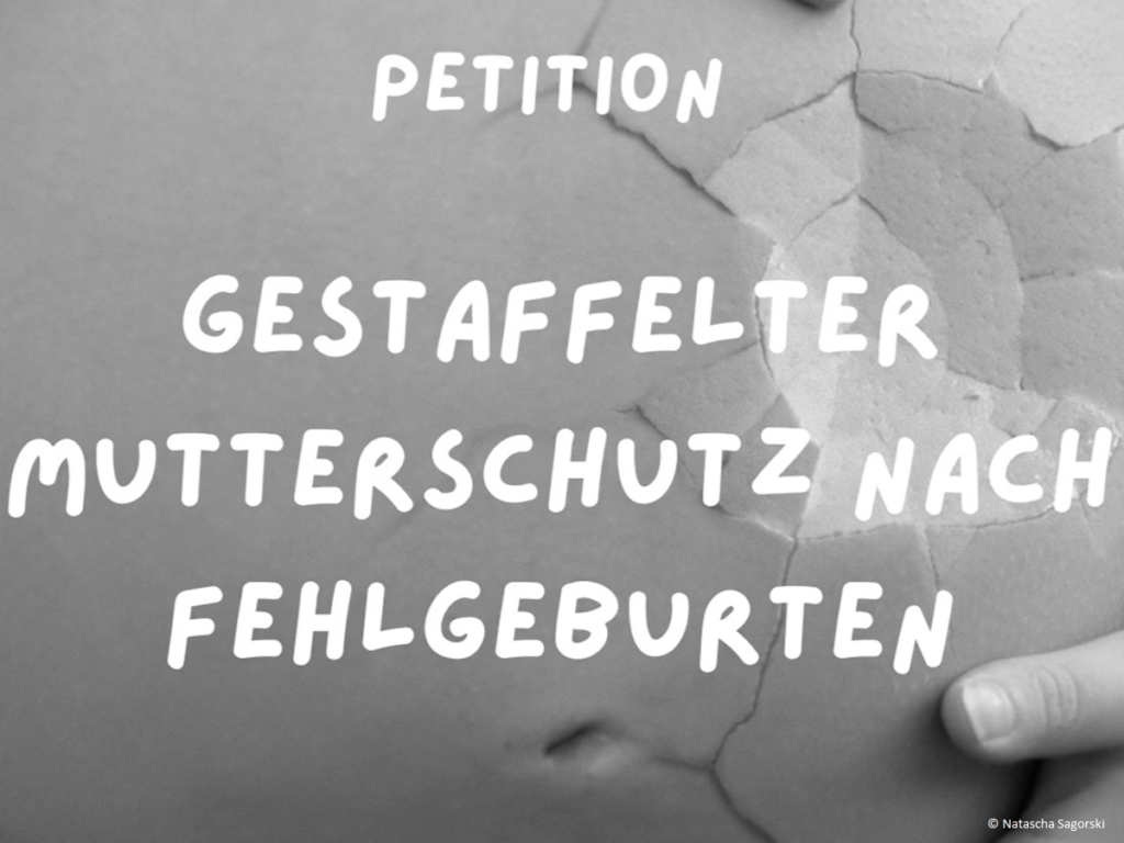 petition fehlgeburt gestaffelt mutterschutz Natascha Sagorski sternenkind sternenmama